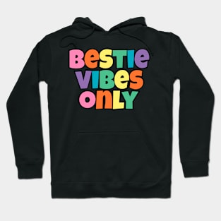 Bestie Vibes Only Cute Hoodie